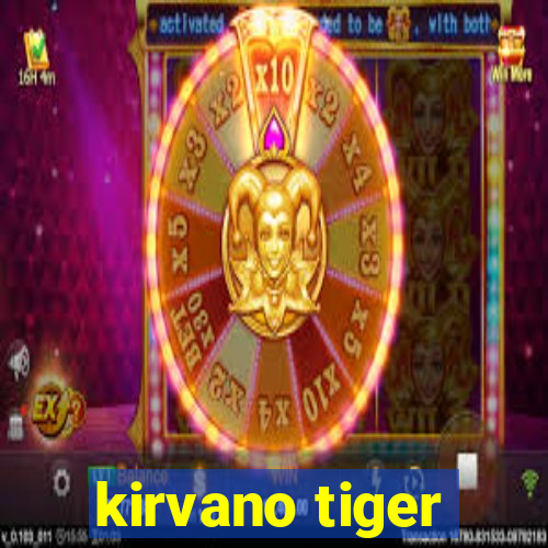 kirvano tiger